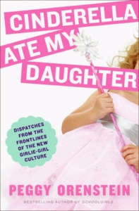 cinderella ate my daughter by peggy orenstein